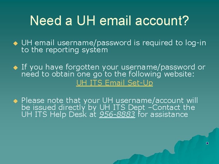 Need a UH email account? u UH email username/password is required to log-in to