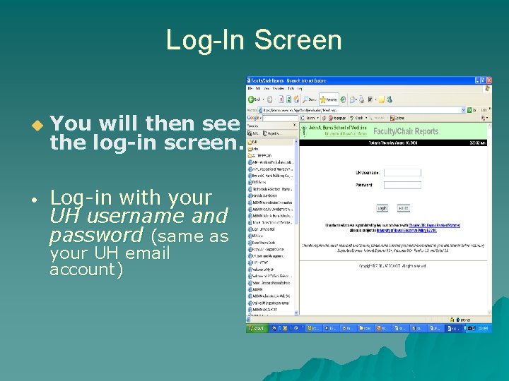 Log-In Screen u • You will then see the log-in screen. Log-in with your