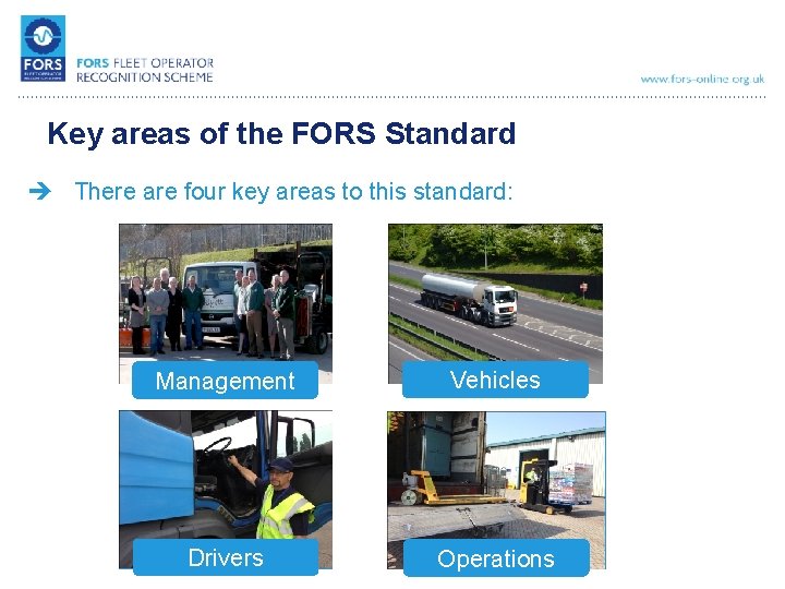 Key areas of the FORS Standard è There are four key areas to this