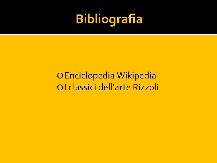 Bibliografia Enciclopedia Wikipedia I classici dell’arte Rizzoli 