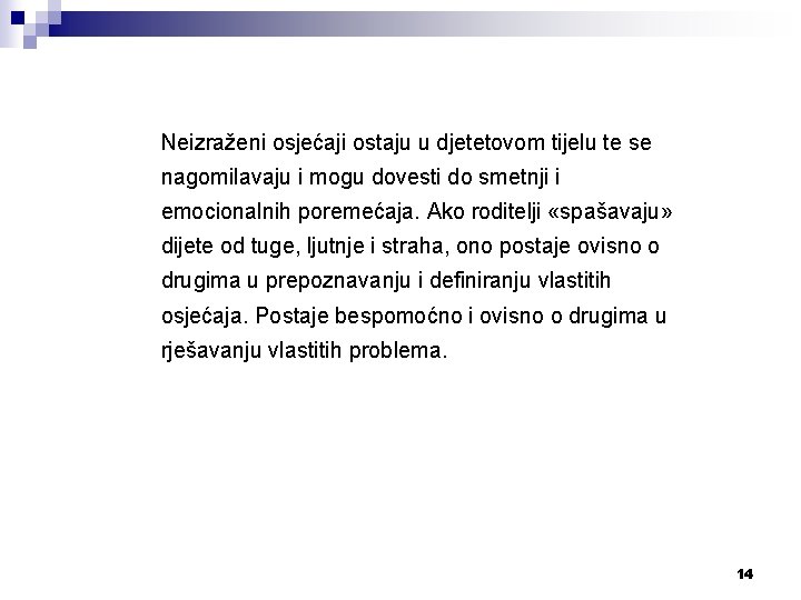 Neizraženi osjećaji ostaju u djetetovom tijelu te se nagomilavaju i mogu dovesti do smetnji