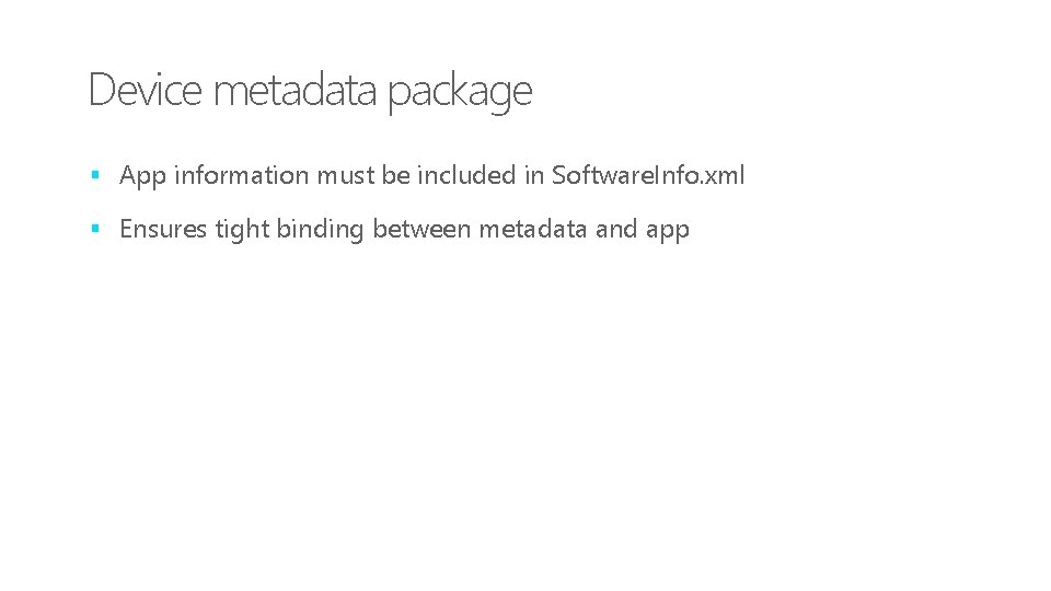 Device metadata package § App information must be included in Software. Info. xml §