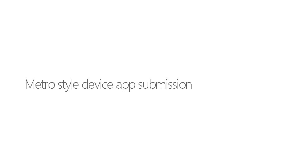 Metro style device app submission 