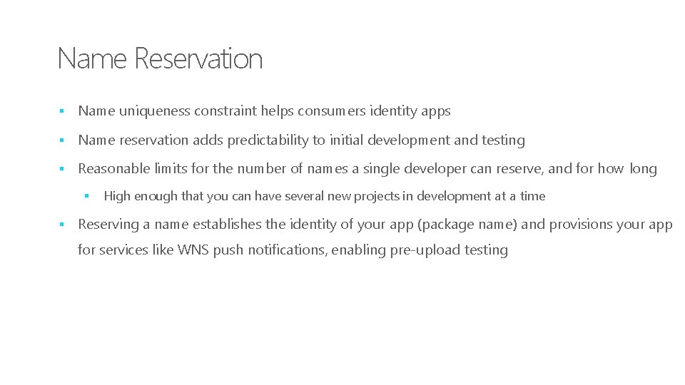 Name Reservation § Name uniqueness constraint helps consumers identity apps § Name reservation adds