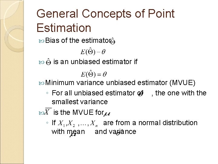 General Concepts of Point Estimation Bias of the estimator is an unbiased estimator if