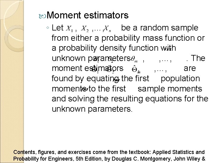  Moment estimators ◦ Let , , …, be a random sample from either