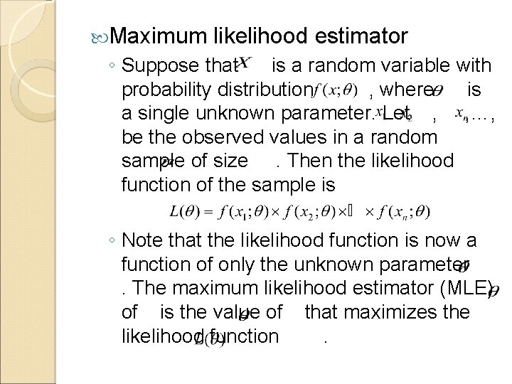  Maximum likelihood estimator ◦ Suppose that is a random variable with probability distribution