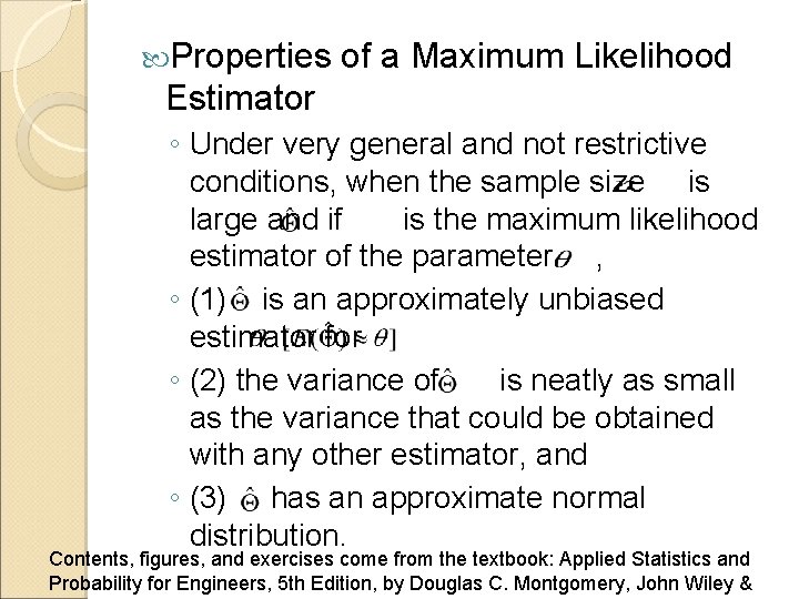  Properties of a Maximum Likelihood Estimator ◦ Under very general and not restrictive