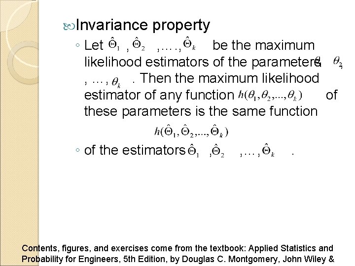  Invariance property ◦ Let , , …. , be the maximum likelihood estimators