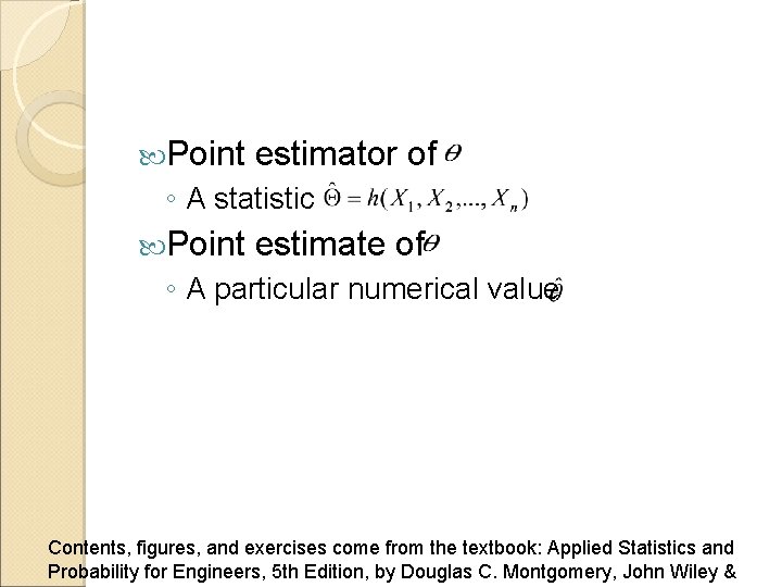  Point estimator of ◦ A statistic Point estimate of ◦ A particular numerical