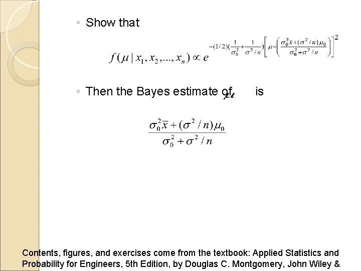 ◦ Show that ◦ Then the Bayes estimate of is Contents, figures, and exercises