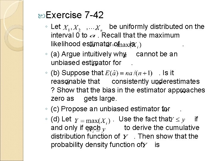  Exercise 7 -42 ◦ Let , , …, be uniformly distributed on the