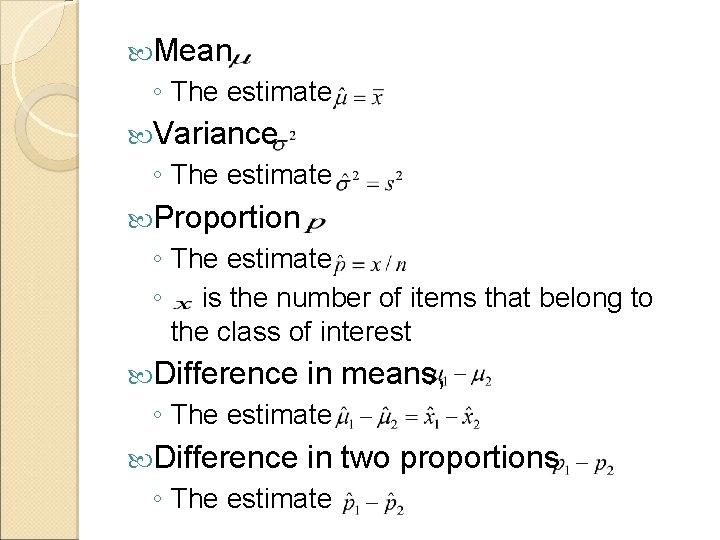  Mean ◦ The estimate Variance ◦ The estimate Proportion ◦ The estimate ◦