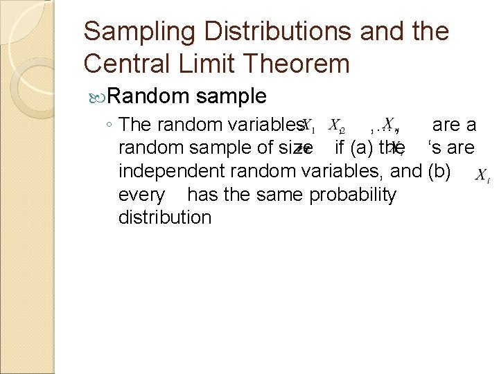 Sampling Distributions and the Central Limit Theorem Random sample ◦ The random variables ,