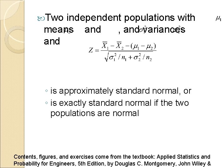  Two independent populations with means and , and variances and ◦ is approximately