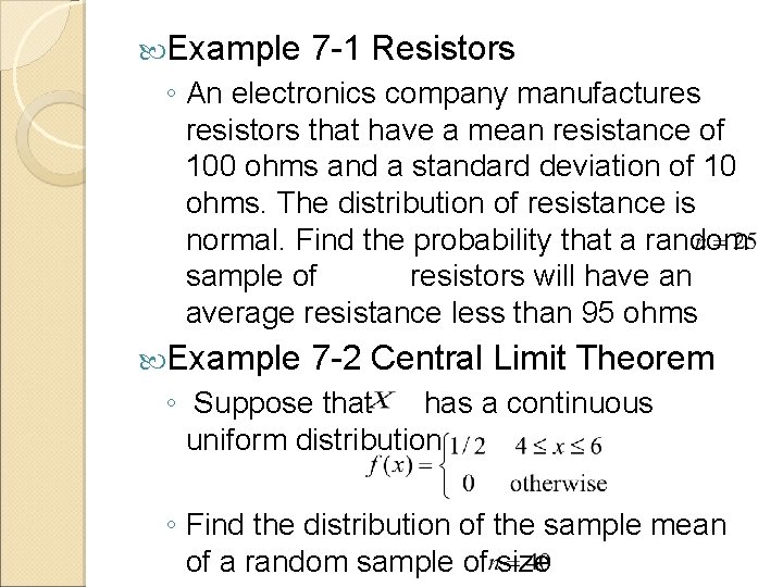  Example 7 -1 Resistors ◦ An electronics company manufactures resistors that have a