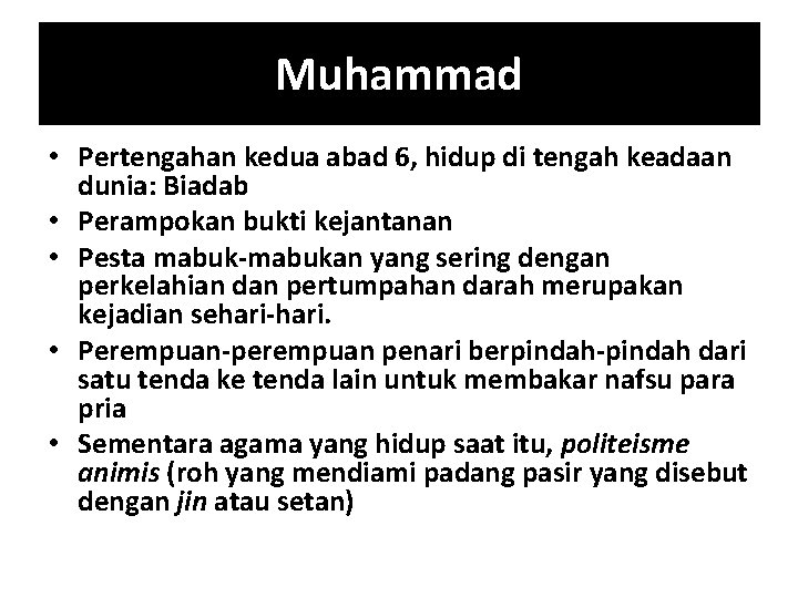 Muhammad • Pertengahan kedua abad 6, hidup di tengah keadaan dunia: Biadab • Perampokan