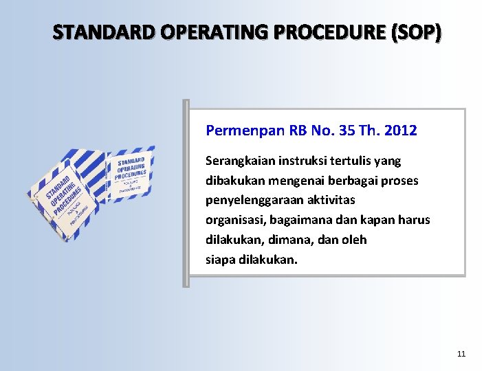 STANDARD OPERATING PROCEDURE (SOP) Permenpan RB No. 35 Th. 2012 Serangkaian instruksi tertulis yang