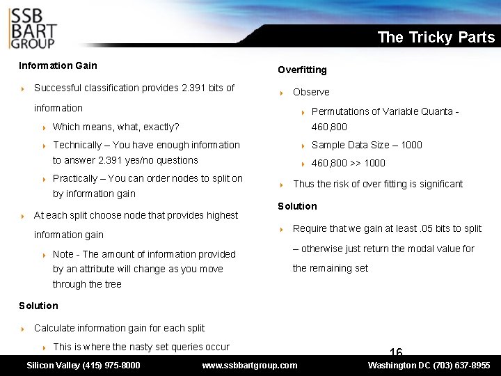 The Tricky Parts Information Gain 4 Overfitting Successful classification provides 2. 391 bits of