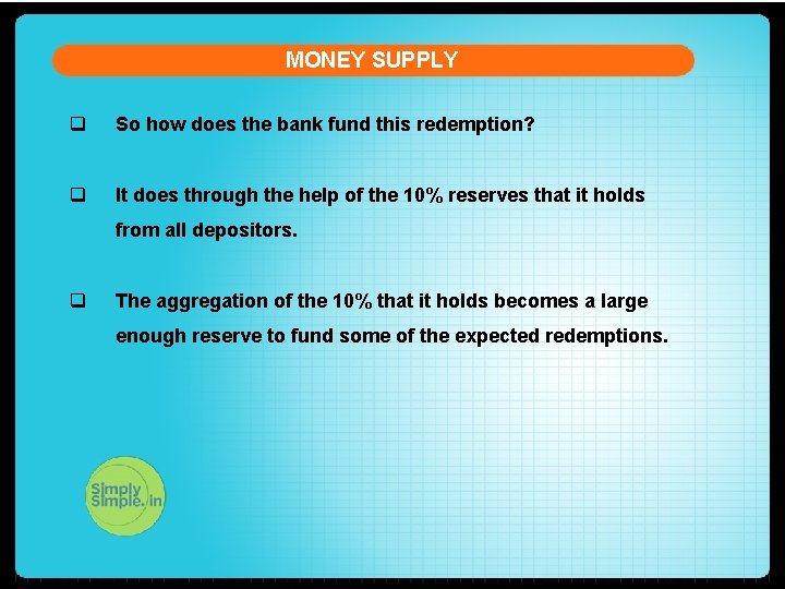 MONEY SUPPLY q So how does the bank fund this redemption? q It does