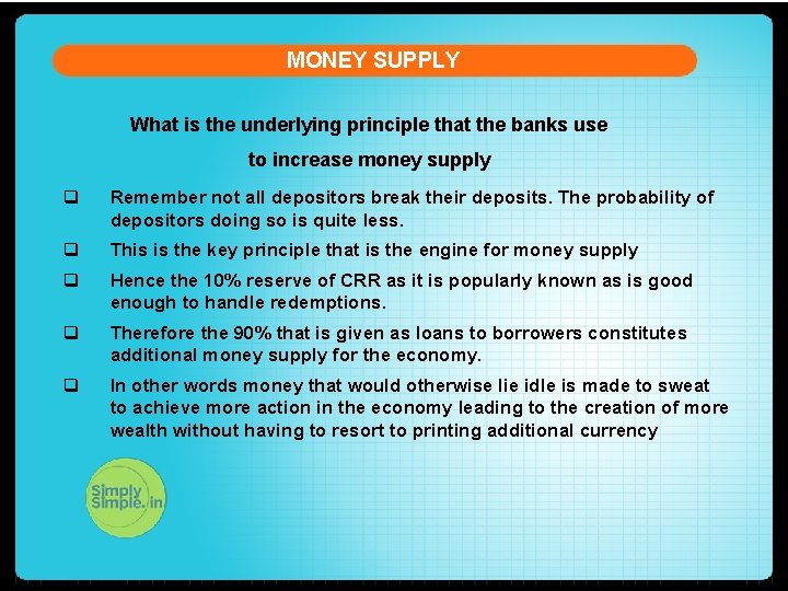 MONEY SUPPLY What is the underlying principle that the banks use to increase money