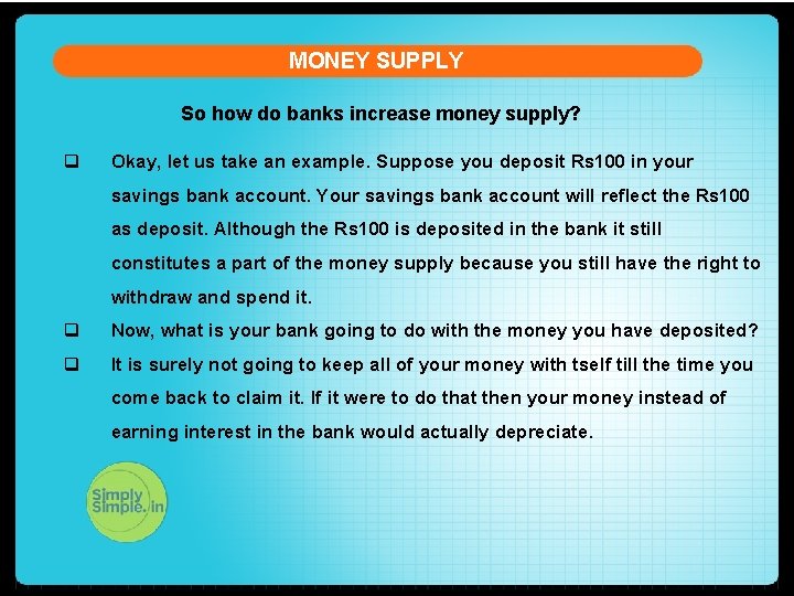 MONEY SUPPLY So how do banks increase money supply? q Okay, let us take