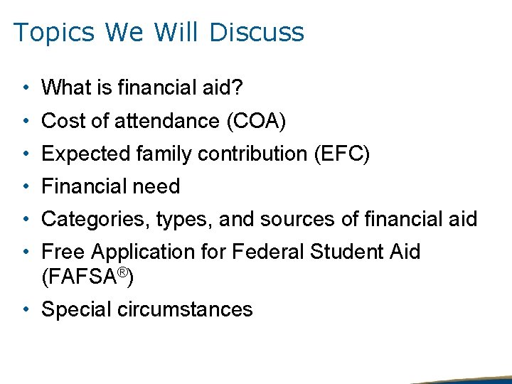 Topics We Will Discuss • What is financial aid? • Cost of attendance (COA)
