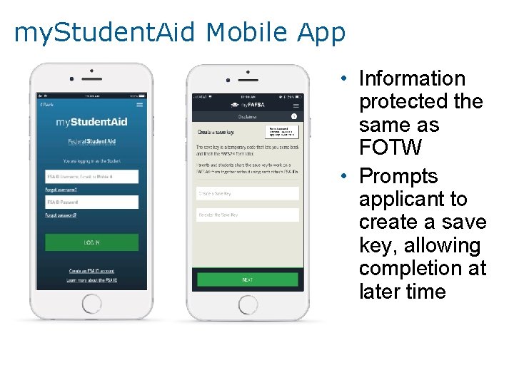 my. Student. Aid Mobile App • Information protected the same as FOTW • Prompts