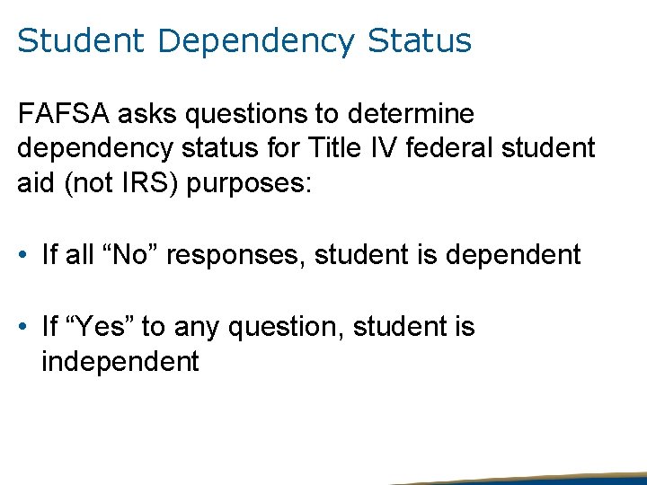 Student Dependency Status FAFSA asks questions to determine dependency status for Title IV federal