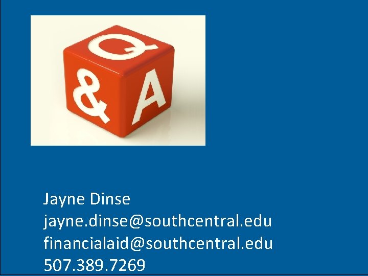 Questions Jayne Dinse jayne. dinse@southcentral. edu financialaid@southcentral. edu 507. 389. 7269 © 2019 NASFAA