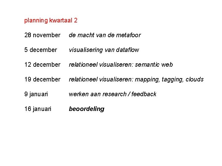 planning kwartaal 2 28 november de macht van de metafoor 5 december visualisering van