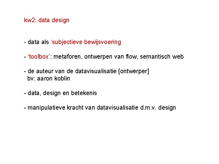 kw 2: data design - data als ‘subjectieve bewijsvoering - ‘toolbox’: metaforen, ontwerpen van