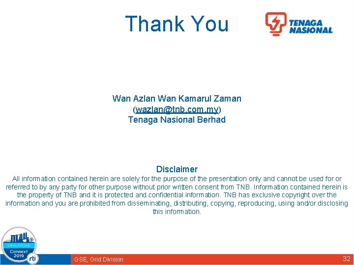 Thank You Wan Azlan Wan Kamarul Zaman (wazlan@tnb. com. my) Tenaga Nasional Berhad Disclaimer