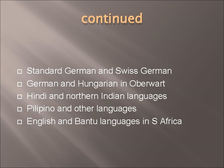 continued Standard German and Swiss German and Hungarian in Oberwart Hindi and northern Indian