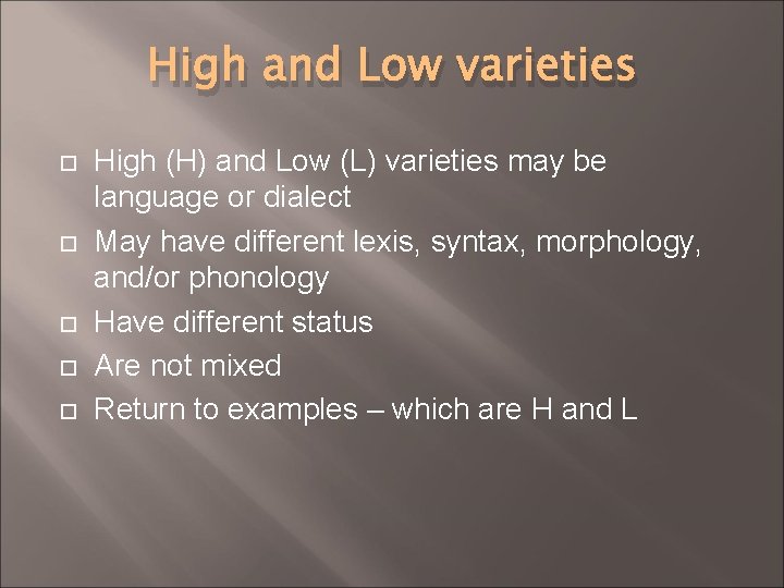 High and Low varieties High (H) and Low (L) varieties may be language or
