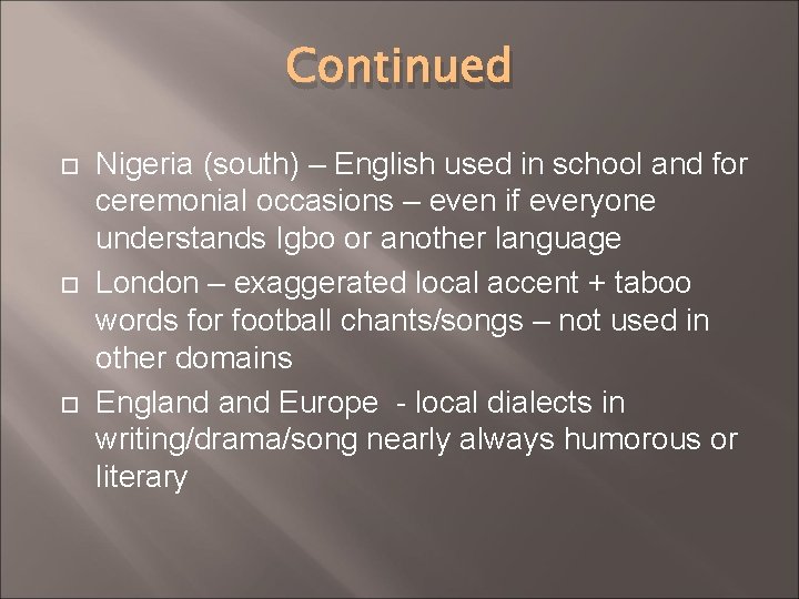 Continued Nigeria (south) – English used in school and for ceremonial occasions – even