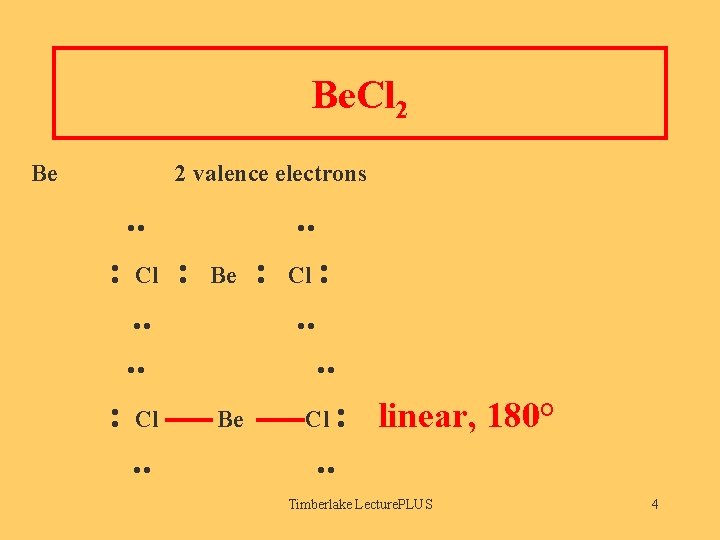 Be. Cl 2 Be 2 valence electrons . . : Cl . . :