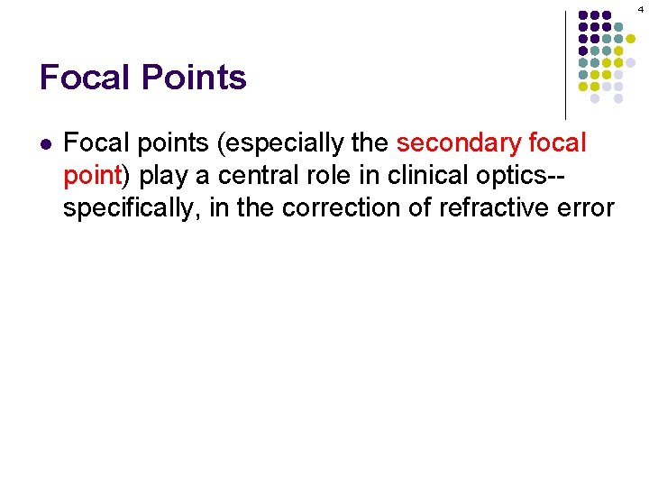 4 Focal Points l Focal points (especially the secondary focal point) play a central