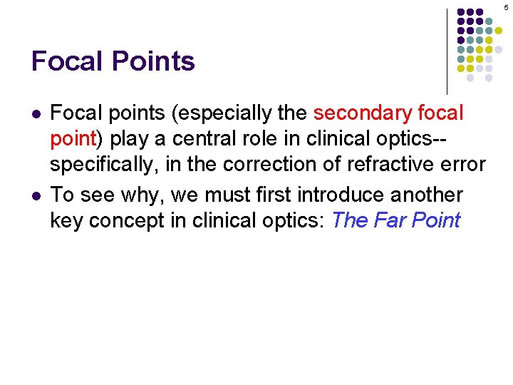 5 Focal Points l l Focal points (especially the secondary focal point) play a