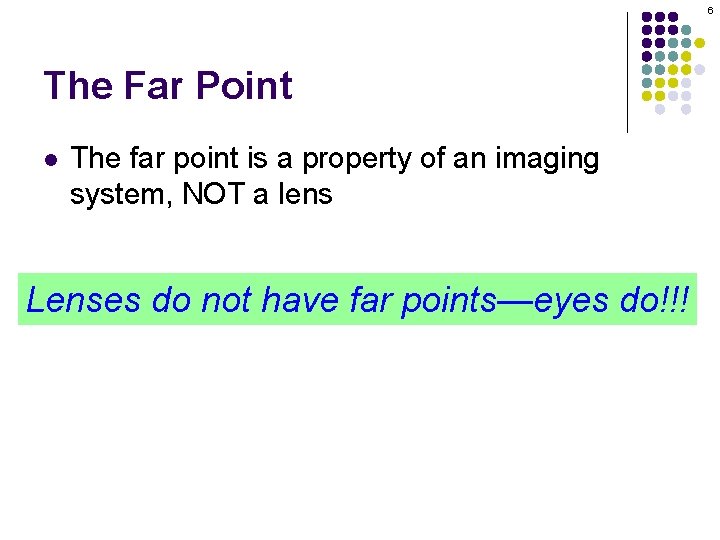 6 The Far Point l The far point is a property of an imaging