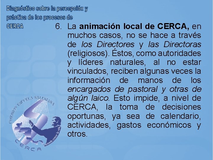 6. La animación local de CERCA, en muchos casos, no se hace a través