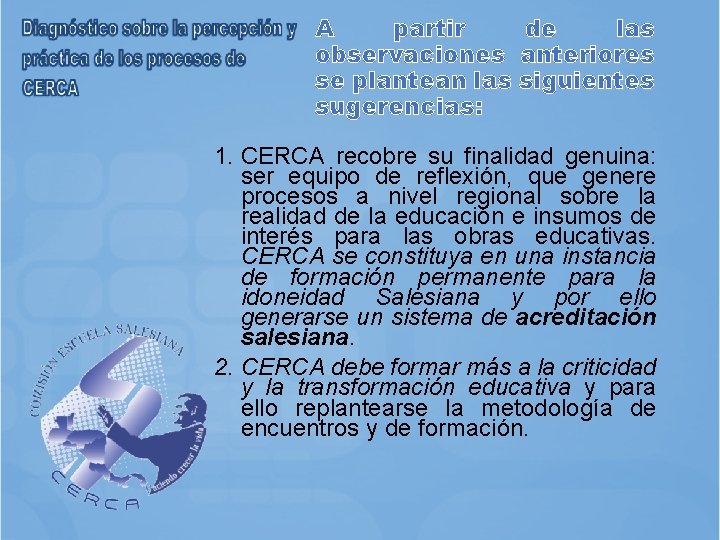 A partir de las observaciones anteriores se plantean las siguientes sugerencias: 1. CERCA recobre