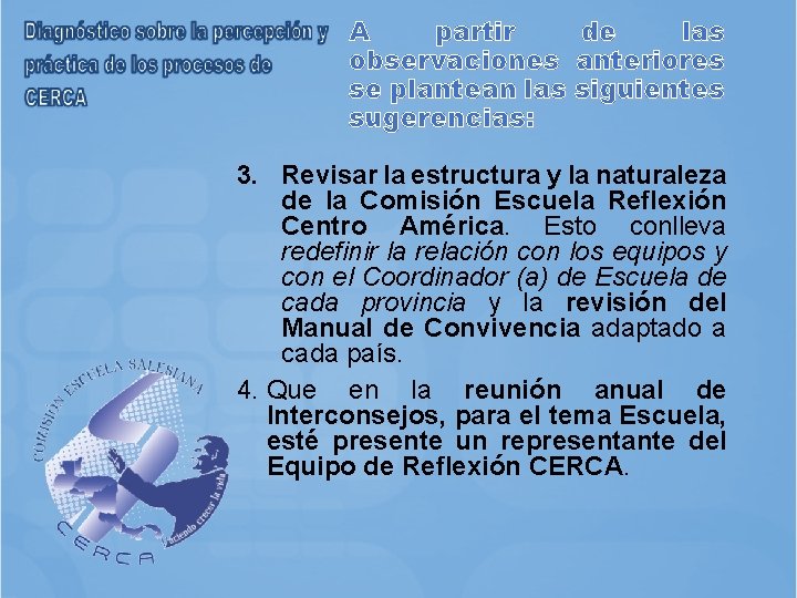 A partir de las observaciones anteriores se plantean las siguientes sugerencias: 3. Revisar la