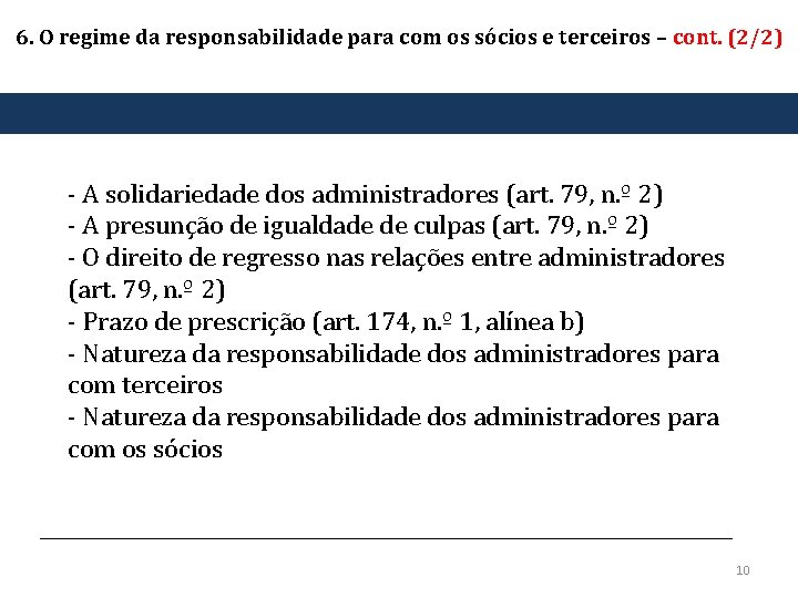 6. O regime da responsabilidade para com os sócios e terceiros – cont. (2/2)