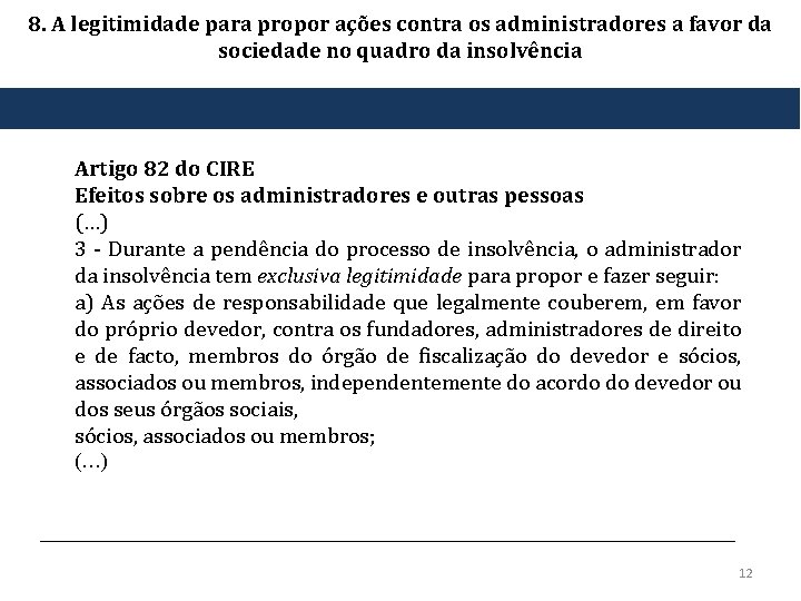 8. A legitimidade para propor ações contra os administradores a favor da sociedade no