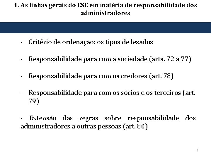 1. As linhas gerais do CSC em matéria de responsabilidade dos administradores - Critério
