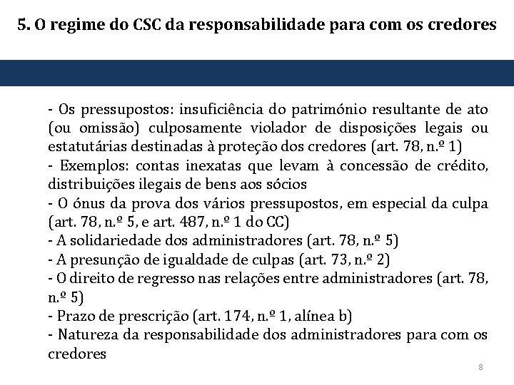 5. O regime do CSC da responsabilidade para com os credores - Os pressupostos: