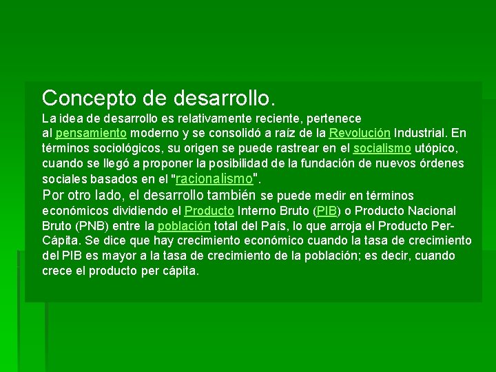 Concepto de desarrollo. La idea de desarrollo es relativamente reciente, pertenece al pensamiento moderno