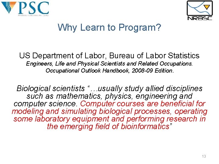 Why Learn to Program? US Department of Labor, Bureau of Labor Statistics Engineers, Life Why Learn to Program? US Department of Labor, Bureau of Labor Statistics Engineers, Life
