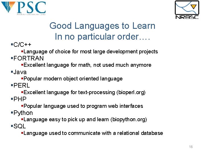 §C/C++ Good Languages to Learn In no particular order…. §Language of choice for most §C/C++ Good Languages to Learn In no particular order…. §Language of choice for most